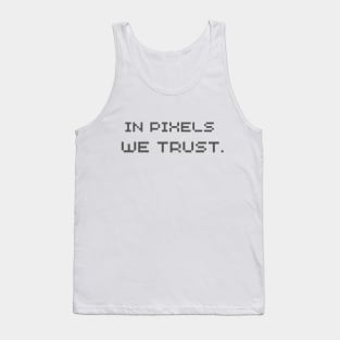 In pixels we trust. Tank Top